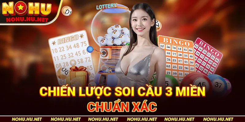 Soi Cầu 3 Miền Nohu90: Phương Pháp Chơi Dễ Trúng Cho Người Mới 2 Chiến lược soi cầu 3 miền chuẩn xác