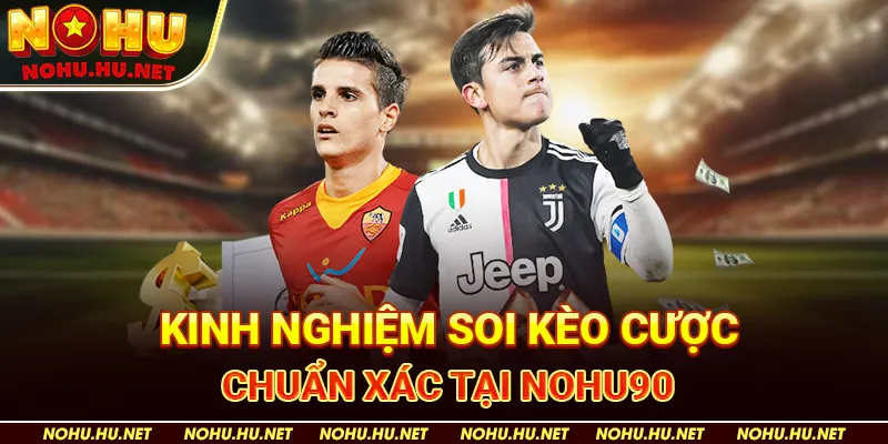 Kèo Đồng Banh – Khái Niệm Và Chiến Thuật Chơi Hay Nhất Tại Nohu90 3 Kinh Nghiệm Soi Kèo Cược Chuẩn Xác tại Nohu90