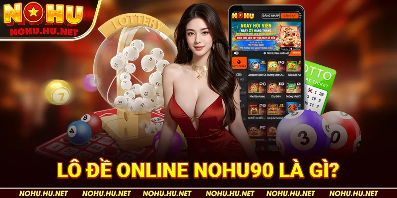 Kinh nghiệm lô đề cược 1 ăn 99 mà không phải ai cũng biết tại Nohu90 2 Lô Đề Online Nohu90 là gì?