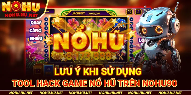 Tool Hack Game Nổ Hũ – Bí Kíp Thắng Lớn Cho Bet Thủ 4 Lưu Ý Khi Sử Dụng Tool Hack Game Nổ Hũ trên Nohu90