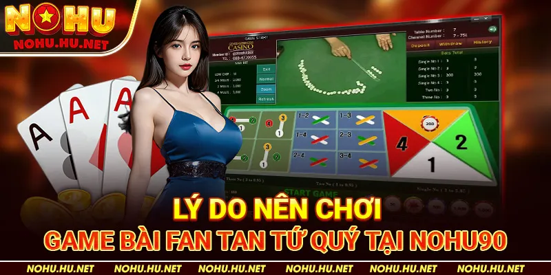 Phương Pháp Tăng Thắng Lợi Khi Chơi Fan Tan Tứ Quý 2 Lý Do Nên Chơi Game Bài Fan Tan Tứ Quý Tại Nohu90
