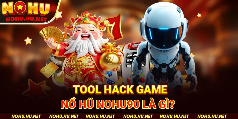 Tool Hack Game Nổ Hũ – Bí Kíp Thắng Lớn Cho Bet Thủ 2 Tool Hack Game Nổ Hũ Nohu90 Là Gì?