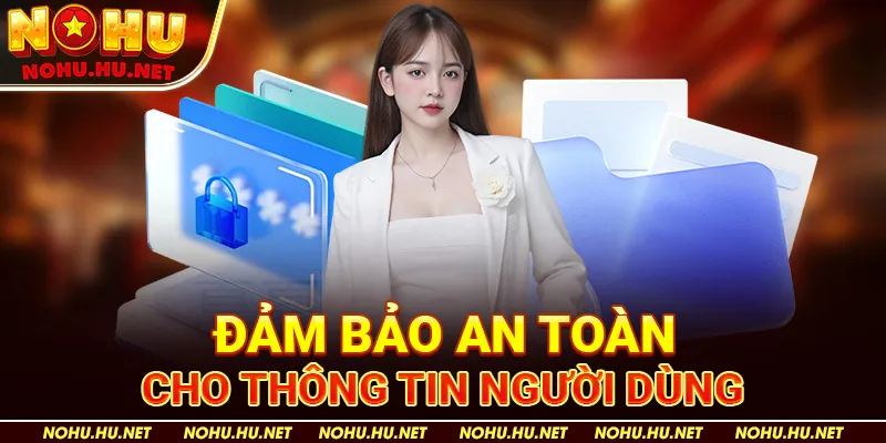 Chính sách bảo mật 2 Đảm Bảo An Toàn Cho Thông Tin Người Dùng
