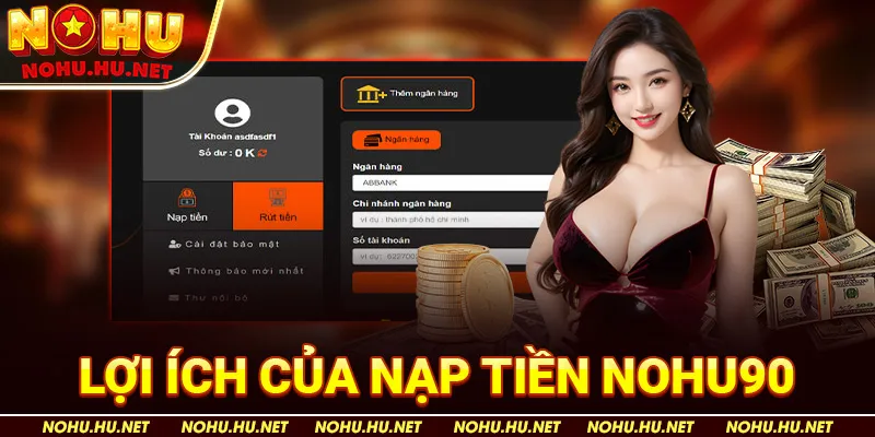 Nạp tiền 1 Lợi ích của Nạp Tiền Nohu90