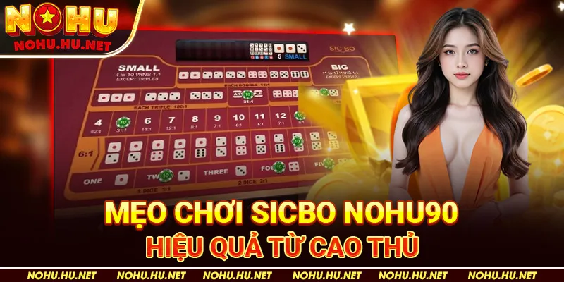 Khám Phá Sicbo Nohu90 – Game Xúc Xắc Đỉnh Cao Hot Nhất 2024 4 Mẹo Chơi Sicbo Nohu90 Hiệu Quả Từ Cao Thủ