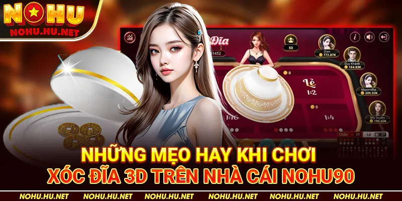 Cách Chơi Xóc Đĩa 3D Cập Nhật Mới Nhất Cho Tân Binh tại Nohu90 4 Những Mẹo Hay Khi Chơi Xóc Đĩa 3D trên nhà cái Nohu90