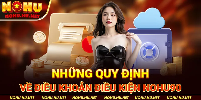 Điều khoản sử dụng 2 Những Quy Định Về Điều Khoản Điều Kiện Nohu90