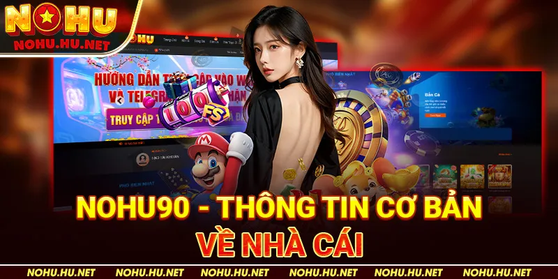 Tham Gia Nohu90 Hôm Nay - Cơ Hội Nhận Thưởng Siêu Khủng! 2 Nohu90---Thông-Tin-Cơ-Bản-Về-Nhà-Cái