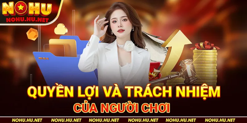 Chính sách bảo mật 3 Quyền Lợi và Trách Nhiệm Của Người Chơi