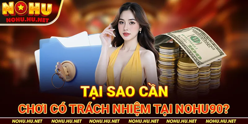 Chơi có trách nhiệm 2 Tại Sao Cần Chơi Có Trách Nhiệm Tại Nohu90?